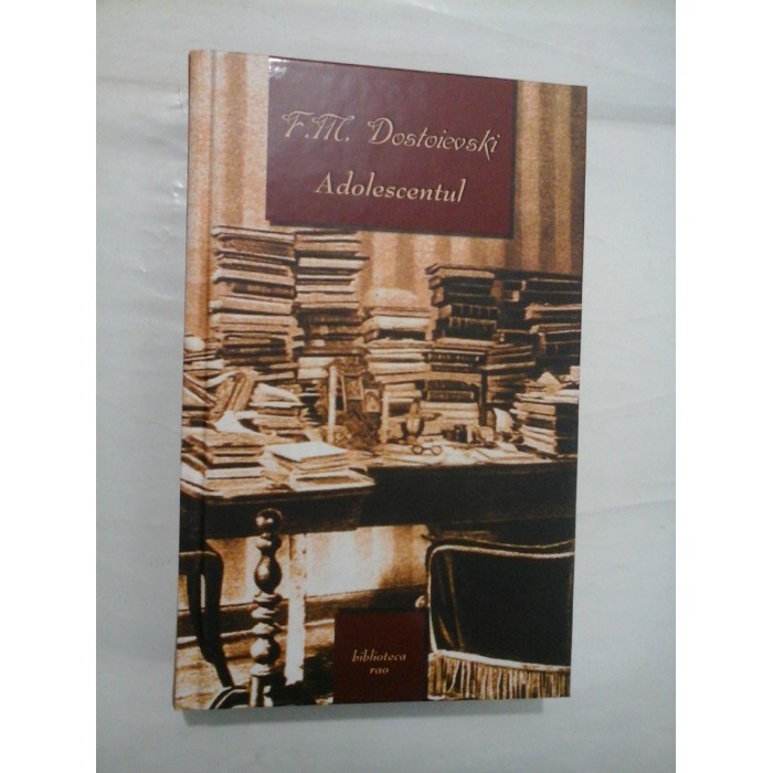  F. M. DOSTOIEVSKI  -  ADOLESCENTUL - editia cartonata